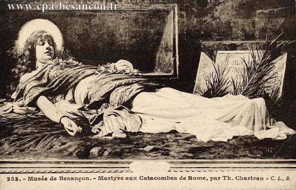 253. - Musée de Besançon. - Martyre aux Catacombes de Rome, par Th. Chartran